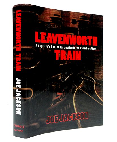 Stock image for Leavenworth Train: A Fugitive's Search for Justice in the Vanishing West for sale by Orion Tech