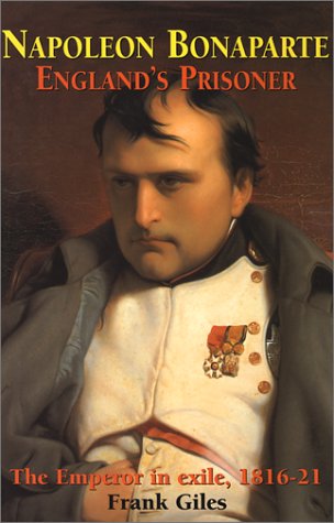 Beispielbild fr Napoleon Bonaparte: England's Prisoner: The Emperor in Exile 1816-21 zum Verkauf von Wonder Book