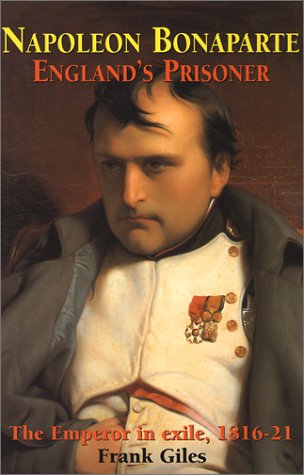 Stock image for Napoleon Bonaparte: England's Prisoner - The Emperor in Exile 1816-21 for sale by knew_4_you
