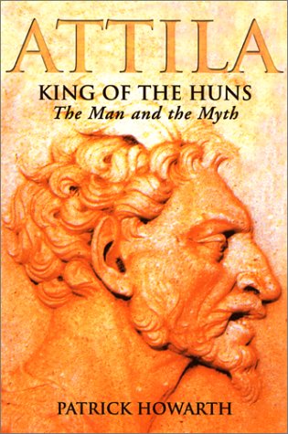 Stock image for Attila : King of the Huns - The Man, the Myth for sale by Better World Books