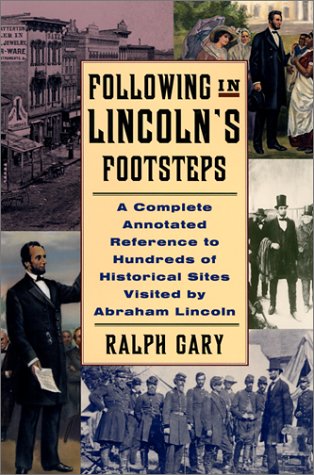 Beispielbild fr Following in Lincoln's Footsteps: A Complete Annotated Reference to Hundreds of Historical Sites Visited by Abraham Lincoln (Illinois) zum Verkauf von Wonder Book
