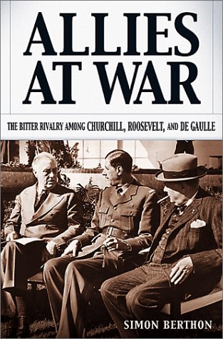 Imagen de archivo de Allies at War : The Bitter Rivalry among Churchill, Roosevelt and De Gaulle a la venta por Better World Books
