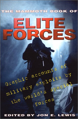 Stock image for The Mammoth Book of Elite Forces: Graphic Accounts of Military Exploits by the World's Special Forces Lewis, Jon E. for sale by Broad Street Books