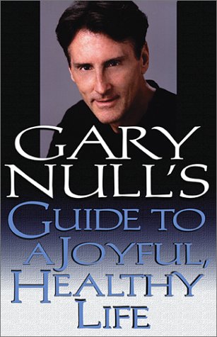 9780786709946: Gary Null's Guide to a Joyful, Healthy Life