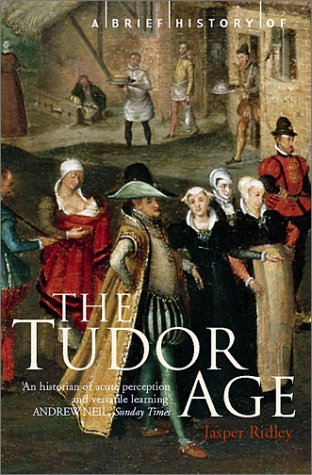 Beispielbild fr A Brief History of the Tudor Age (Brief History, The) zum Verkauf von Wonder Book