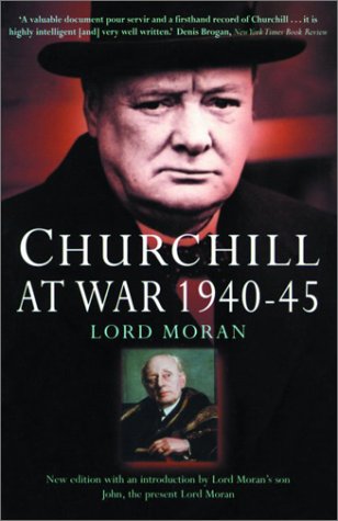 9780786710416: Churchill at War 1940-1945: Lord Moran
