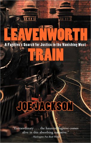 Stock image for Leavenworth Train : A Fugitive's Search for Justice in the Vanishing West for sale by Better World Books