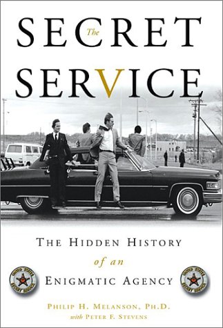 The Secret Service: The Hidden History of an Enigmatic Agency (9780786710843) by Melanson, Philip H.; Stevens, Peter F.