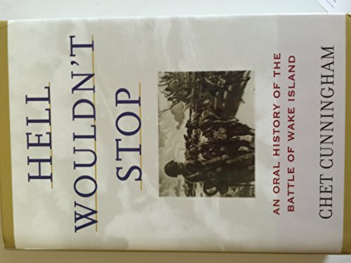 Stock image for Hell Wouldn't Stop: An Oral History of the Battle of Wake Island for sale by Martin Nevers- used & rare books