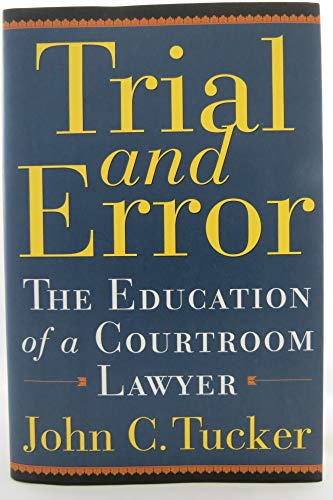 Beispielbild fr Trial and Error : The Education of a Courtroom Lawyer zum Verkauf von Better World Books