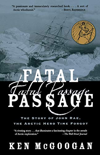 9780786711567: Fatal Passage: The Story of John Rae, the Arctic Hero Time Forgot