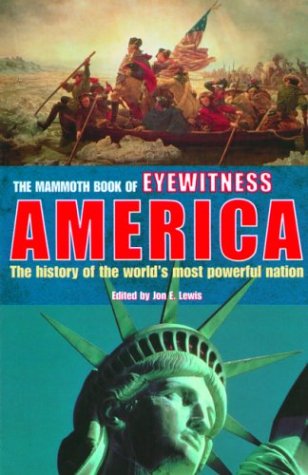 Beispielbild fr The Mammoth Book of Eyewitness America : The History of the World's Most Powerful Nation zum Verkauf von Better World Books