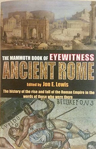 Stock image for The Mammoth Book of Eyewitness Ancient Rome for sale by Gil's Book Loft