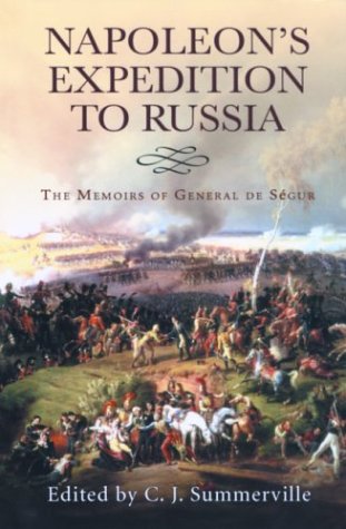 Stock image for Napoleons Expedition to Russia: The Memoirs of General de Segur for sale by Friends of  Pima County Public Library