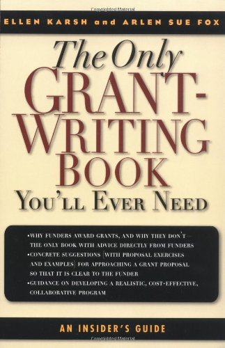 Imagen de archivo de The Only Grant-Writing Book You'll Ever Need: Top Grant Writers and Grant Givers Share Their Secrets! a la venta por Wonder Book