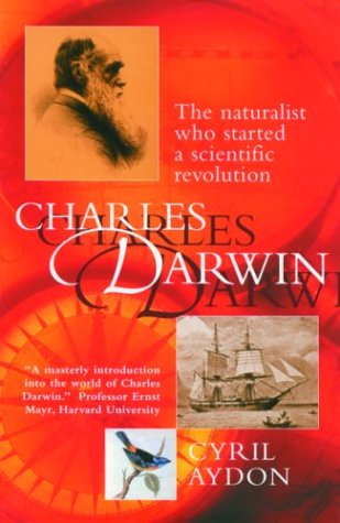 Charles Darwin: The Naturalist Who Started a Scientific Revolution - Aydon, Cyril