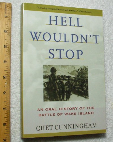 Hell Wouldnt Stop: An Oral History of the Battle of Wake Island - Cunningham, Chet