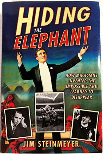 Beispielbild fr Hiding the Elephant: How Magicians Invented the Impossible and Learned to Disappear zum Verkauf von SecondSale