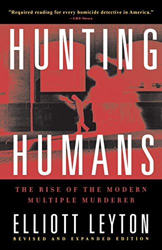 Beispielbild fr Hunting Humans : The Rise of the Modern Multiple Murderer zum Verkauf von Better World Books