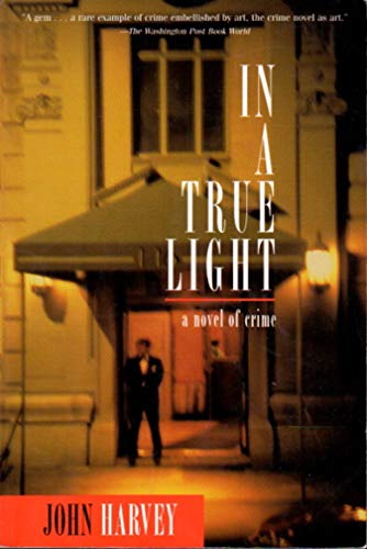 In a True Light: A Novel of Crime (Otto Penzler Books) - Harvey, John