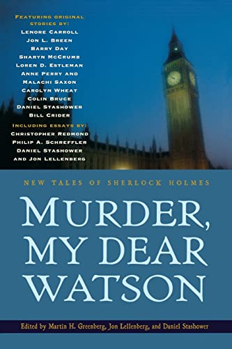 Murder, My Dear Watson: New Tales of Sherlock Holmes - Greenberg, Martin Harry (Editor)/ Lellenberg, Jon L. (Editor)/ Stashower, Daniel (Editor)