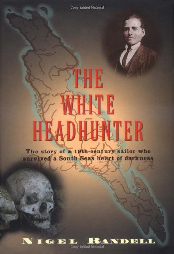 Stock image for White Headhunter : The Story of a 19th-Century Sailor Who Survived a South Seas Heart of Darkness for sale by Better World Books