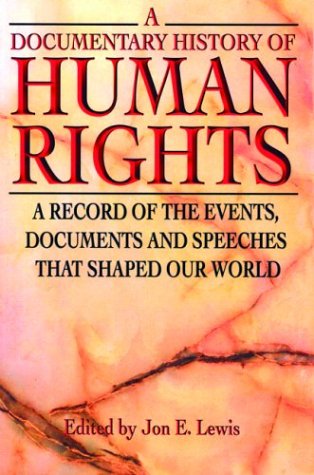 Imagen de archivo de A Documentary History of Human Rights : A Record of Events, Documents and Speeches That Shaped Our World a la venta por Better World Books