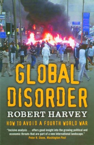 Global Disorder: How to Avoid a Fourth World War (9780786712892) by Harvey, Robert