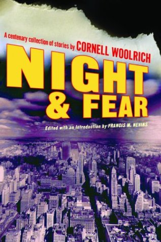 Stock image for Night and Fear: A Centenary Collection of Stories by Cornell Woolrich (Otto Penzler Book) for sale by Goodwill Southern California