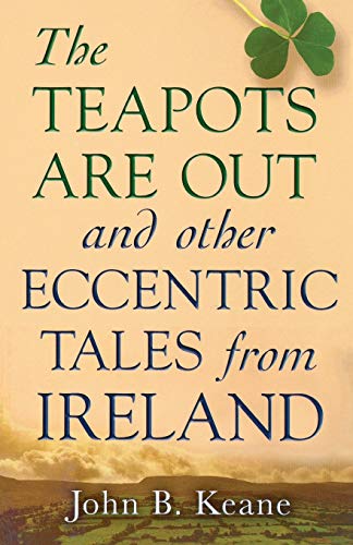 Beispielbild fr The Teapots Are Out and Other Eccentric Tales from Ireland zum Verkauf von SecondSale