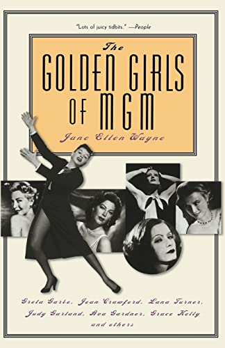 Stock image for The Golden Girls of MGM : Greta Garbo, Joan Crawford, Lana Turner, Judy Garland, Ava Gardner, Grace Kelly, and Others for sale by Better World Books