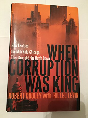 Stock image for When Corruption Was King: How I Helped the Mob Rule Chicago, Then Brought the Outfit Down for sale by ThriftBooks-Atlanta