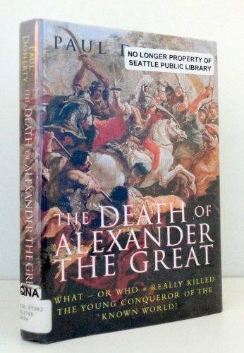 9780786713400: The Death of Alexander the Great: What or Who Really Killed the Young Conqueror of the Known World