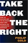 Beispielbild fr Take Back the Right : How the Neo-Cons and the Religious Right Have Hijacked the Conservative Movement zum Verkauf von Better World Books