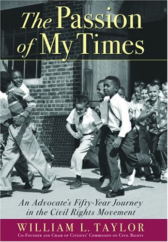 Beispielbild fr The Passion of My Times : An Advocate's Fifty-Year Journey in the Civil Rights Movement zum Verkauf von Better World Books