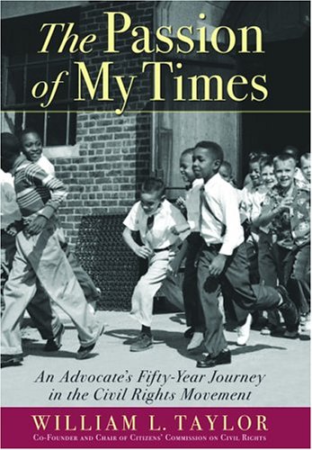 Imagen de archivo de The Passion of My Times : An Advocate's Fifty-Year Journey in the Civil Rights Movement a la venta por Better World Books