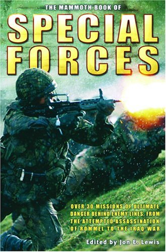 Imagen de archivo de The Mammoth Book of Special Forces : Over 30 Missions of Ultimate Danger Behind Enemy Lines, from the Attempted Assassination of Rommel to the Iraq War a la venta por Better World Books