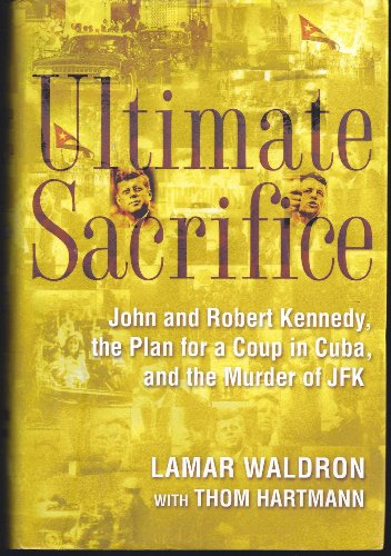 Beispielbild fr Ultimate Sacrifice: John and Robert Kennedy, the Plan for a Coup in Cuba, and the Murder of JFK zum Verkauf von Wonder Book