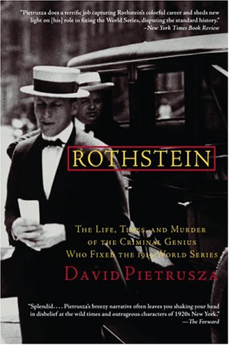 Stock image for Rothstein : The Life, Times, and Murder of the Criminal Genius Who Fixed the 1919 World Series for sale by Better World Books