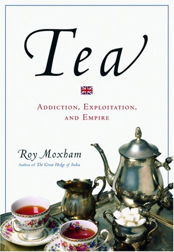 Stock image for Tea: Addiction, Exploitation, and Empire for sale by SecondSale