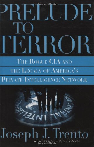 Stock image for Prelude to Terror: the Rogue CIA, The Legacy of America's Private Intelligence Network for sale by Front Cover Books