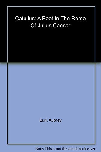 9780786714728: Catullus: A Poet in the Rome of Julius Caesar