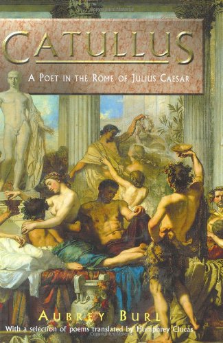 Stock image for Catullus: A Poet in the Rome of Julius Caesar for sale by Wonder Book