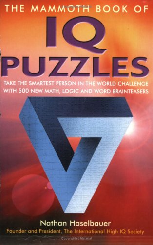 Imagen de archivo de The Mammoth Book of IQ Puzzles: Stretch Your Puzzle-Solving Abilities to the Limit with 500 New Math, Logic and Word Brainteasers a la venta por ThriftBooks-Atlanta