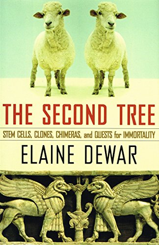 The Second Tree: Stem Cells, Clones, Chimeras, and Quests for Immortality