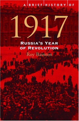 9780786714933: A Brief History of 1917: Russia's Year of Revolution
