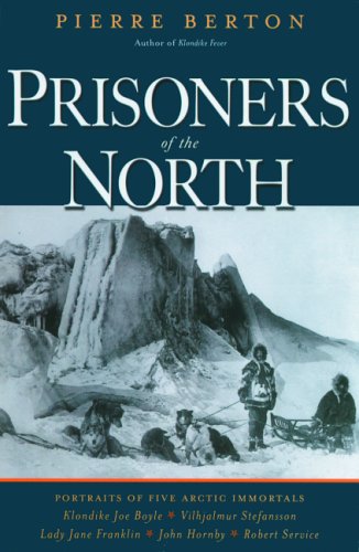 Beispielbild fr Prisoners of the North: Portraits of Five Arctic Immortals zum Verkauf von Mr. Bookman