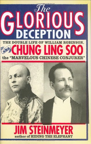 Beispielbild fr The Glorious Deception: The Double Life of William Robinson, aka Chung Ling Soo, the "Marvelous Chinese Conjurer" zum Verkauf von HPB-Red