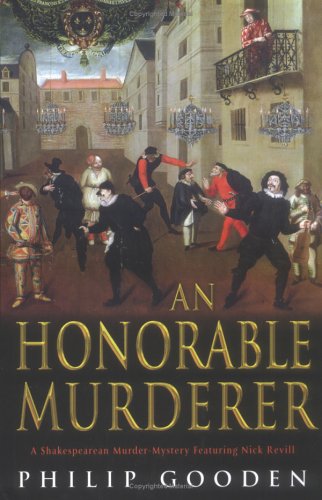 An Honorable Murderer: A Shakespearean Murder-Mystery Featuring Nick Revill (9780786715282) by Gooden, Philip