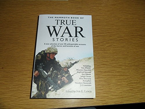 Beispielbild fr The Mammoth Book of True War Stories: A New Selection of 60 Unforgettable Accounts of the Horror and Heroism of War Across the Ages zum Verkauf von Wonder Book